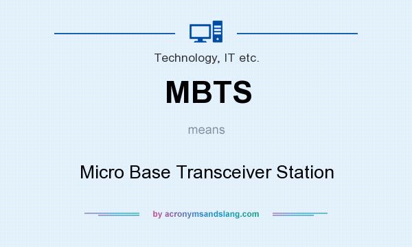 What does MBTS mean? It stands for Micro Base Transceiver Station