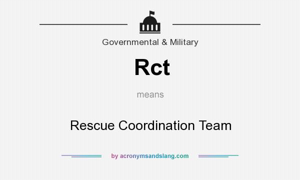 What does Rct mean? It stands for Rescue Coordination Team