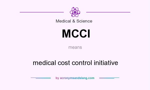 What does MCCI mean? It stands for medical cost control initiative