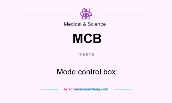 What does MCB mean? It stands for Mode control box