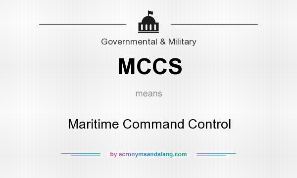 What does MCCS mean? It stands for Maritime Command Control