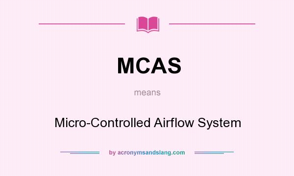 What does MCAS mean? It stands for Micro-Controlled Airflow System