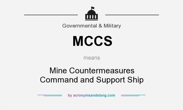 What does MCCS mean? It stands for Mine Countermeasures Command and Support Ship