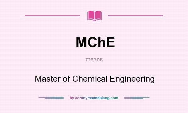 What does MChE mean? It stands for Master of Chemical Engineering