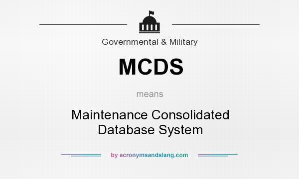 What does MCDS mean? It stands for Maintenance Consolidated Database System