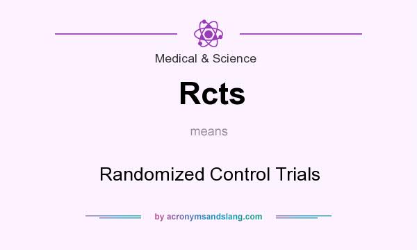 What does Rcts mean? It stands for Randomized Control Trials