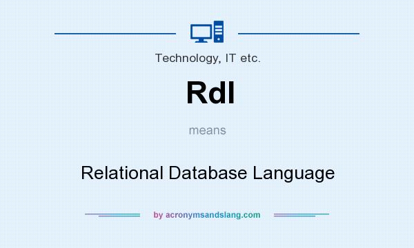 What does Rdl mean? It stands for Relational Database Language