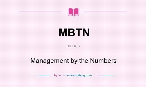 What does MBTN mean? It stands for Management by the Numbers