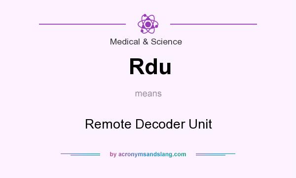 What does Rdu mean? It stands for Remote Decoder Unit