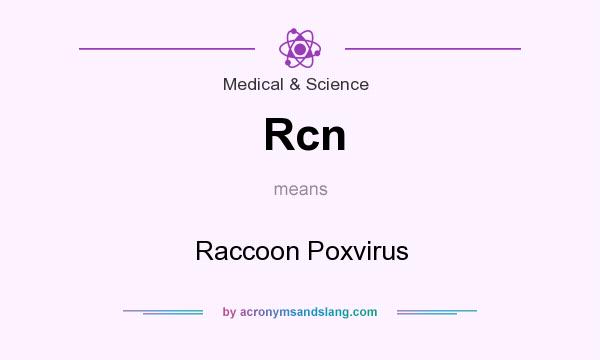 What does Rcn mean? It stands for Raccoon Poxvirus