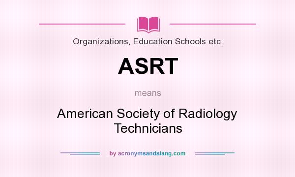 What does ASRT mean? It stands for American Society of Radiology Technicians