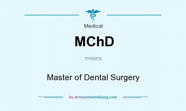 What does MChD mean? It stands for Master of Dental Surgery