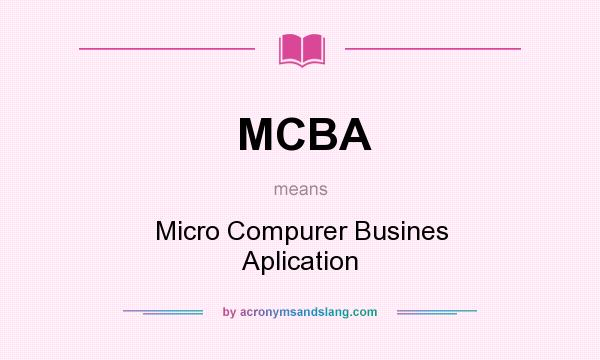 What does MCBA mean? It stands for Micro Compurer Busines Aplication