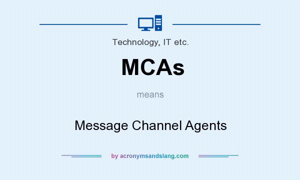 What does MCAs mean? It stands for Message Channel Agents
