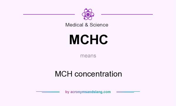What does MCHC mean? It stands for MCH concentration
