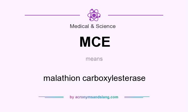 What does MCE mean? It stands for malathion carboxylesterase