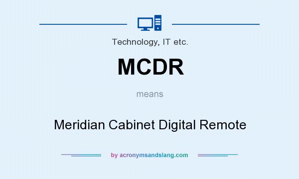What does MCDR mean? It stands for Meridian Cabinet Digital Remote