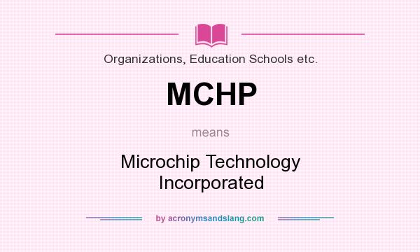 What does MCHP mean? It stands for Microchip Technology Incorporated