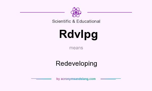 What does Rdvlpg mean? It stands for Redeveloping