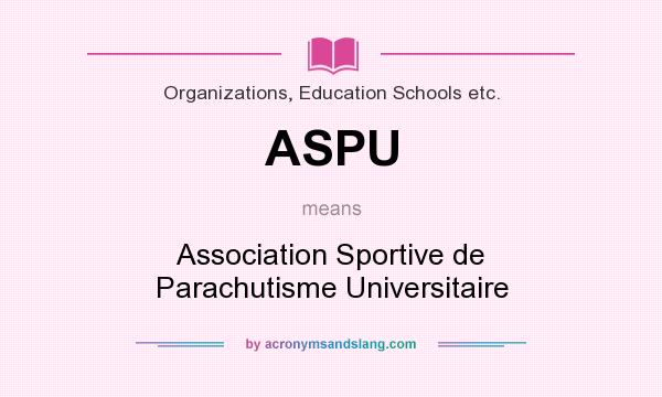 What does ASPU mean? It stands for Association Sportive de Parachutisme Universitaire