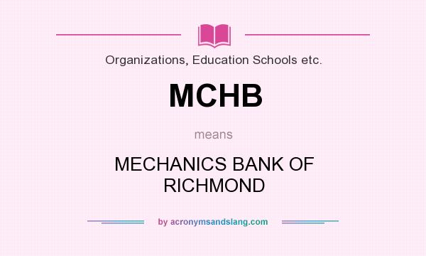 What does MCHB mean? It stands for MECHANICS BANK OF RICHMOND