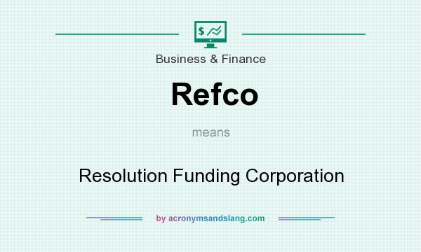 What does Refco mean? It stands for Resolution Funding Corporation