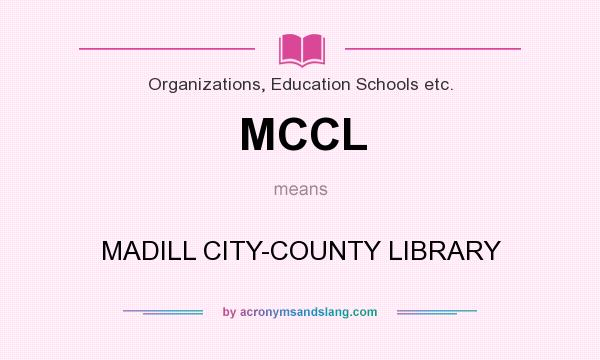 What does MCCL mean? It stands for MADILL CITY-COUNTY LIBRARY