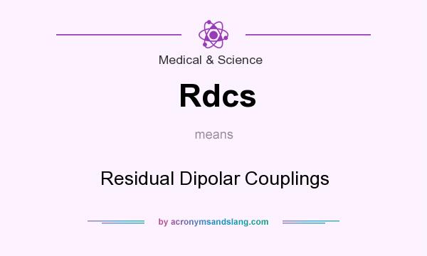 What does Rdcs mean? It stands for Residual Dipolar Couplings