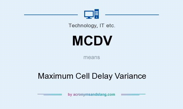 What does MCDV mean? It stands for Maximum Cell Delay Variance