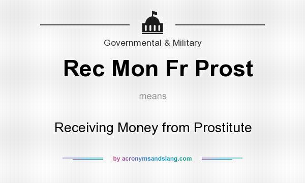 What does Rec Mon Fr Prost mean? It stands for Receiving Money from Prostitute