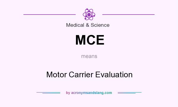What does MCE mean? It stands for Motor Carrier Evaluation