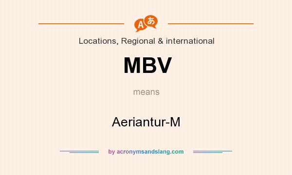 What does MBV mean? It stands for Aeriantur-M