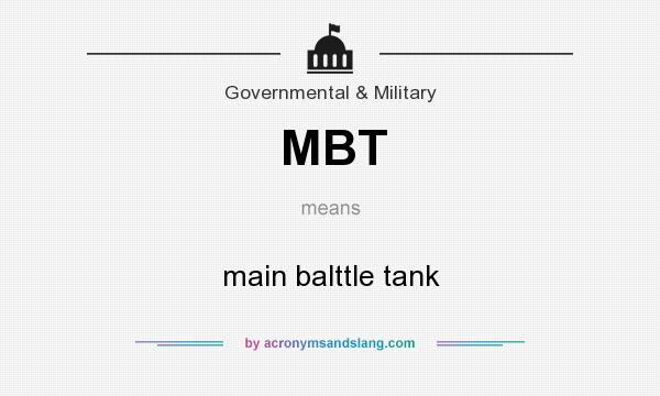 What does MBT mean? It stands for main balttle tank