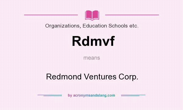 What does Rdmvf mean? It stands for Redmond Ventures Corp.