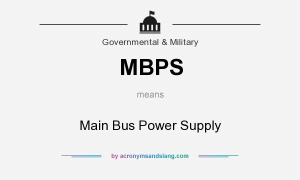 What does MBPS mean? It stands for Main Bus Power Supply