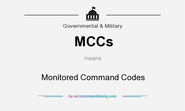 What does MCCs mean? It stands for Monitored Command Codes