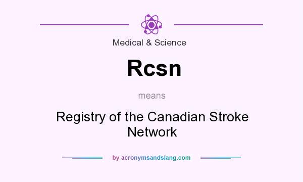 What does Rcsn mean? It stands for Registry of the Canadian Stroke Network