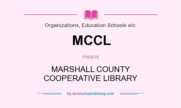 What does MCCL mean? It stands for MARSHALL COUNTY COOPERATIVE LIBRARY