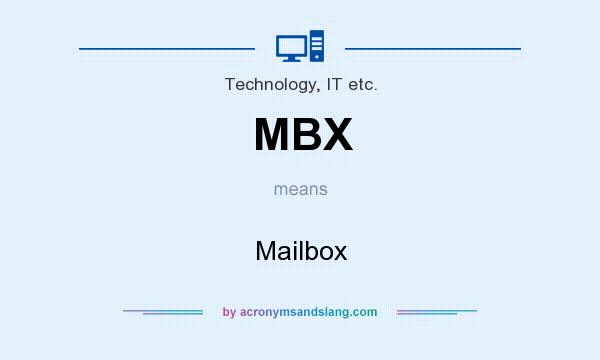 What does MBX mean? It stands for Mailbox