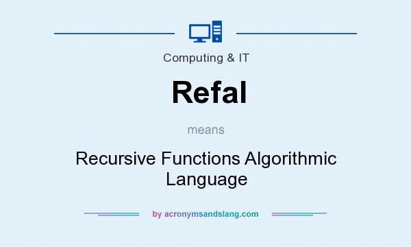 What does Refal mean? It stands for Recursive Functions Algorithmic Language