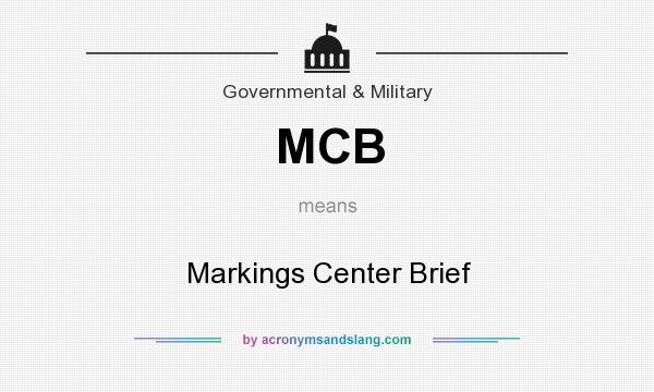 What does MCB mean? It stands for Markings Center Brief