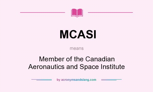 What does MCASI mean? It stands for Member of the Canadian Aeronautics and Space Institute