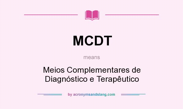 What does MCDT mean? It stands for Meios Complementares de Diagnóstico e Terapêutico