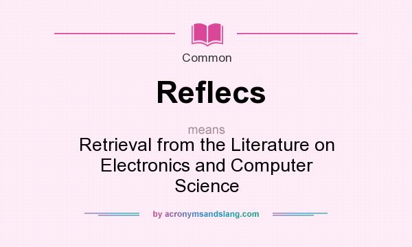 What does Reflecs mean? It stands for Retrieval from the Literature on Electronics and Computer Science