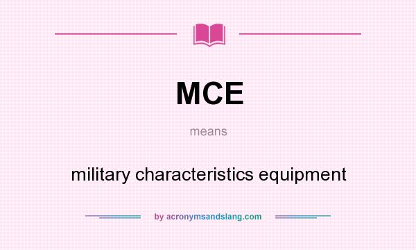 What does MCE mean? It stands for military characteristics equipment