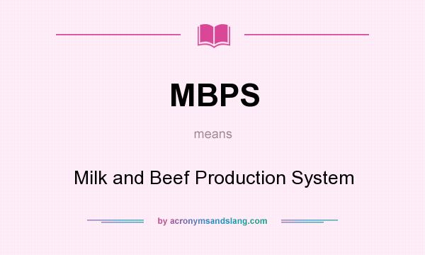 What does MBPS mean? It stands for Milk and Beef Production System