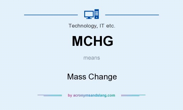 What does MCHG mean? It stands for Mass Change