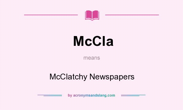 What does McCla mean? It stands for McClatchy Newspapers