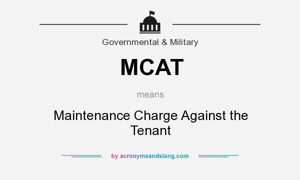 What does MCAT mean? It stands for Maintenance Charge Against the Tenant