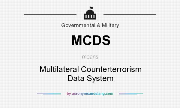 What does MCDS mean? It stands for Multilateral Counterterrorism Data System